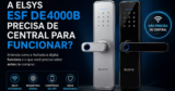 A Elsys ESF DE4000B precisa de central para funcionar? Entenda antes de comprar